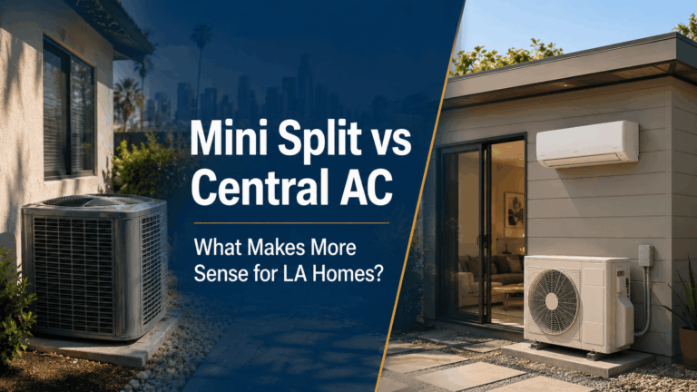Mini split vs central AC comparison for Los Angeles homes and ADUs